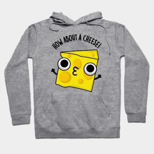 How About A Cheese Funny Kiss Puns Hoodie